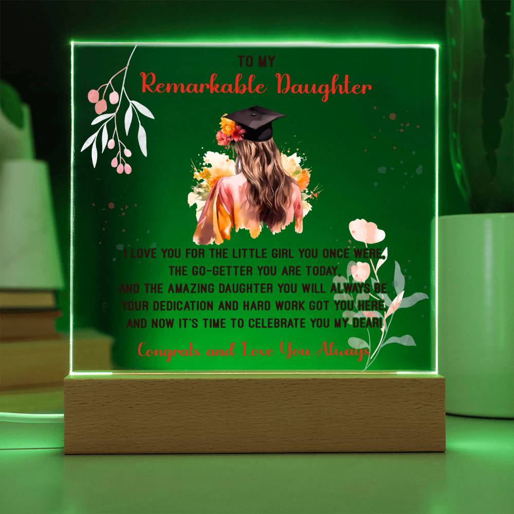 TO MY REMARKABLE DAUGHTER, ACRYLIC SQUARE PLAQUE WITH WOODEN LED BASE, CONGRATULATION ON YOUR GRADUATION, GRADUATION GIFT FOR HER