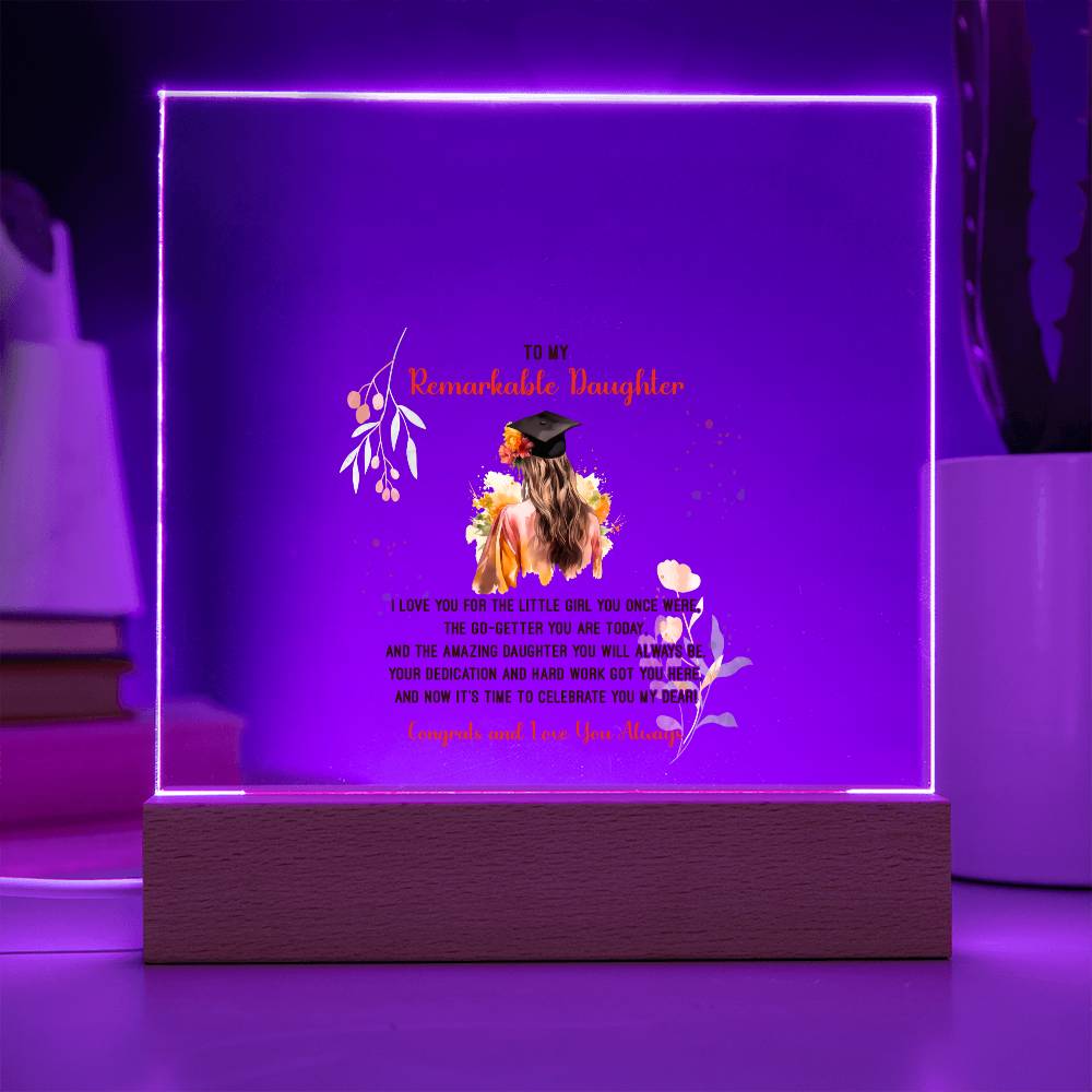 TO MY REMARKABLE DAUGHTER, ACRYLIC SQUARE PLAQUE WITH WOODEN LED BASE, CONGRATULATION ON YOUR GRADUATION, GRADUATION GIFT FOR HER