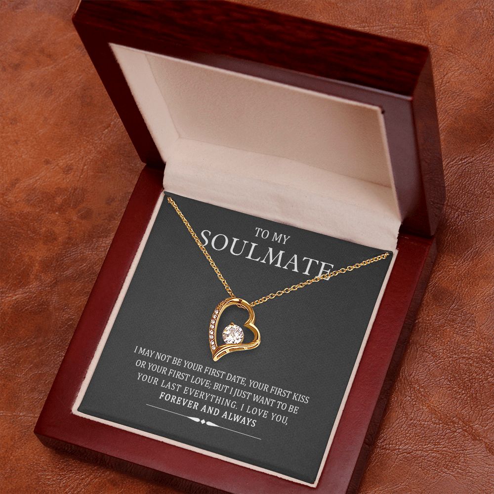 To My Soulmate I May Not Be Your First But I Will Be Your Last Forever Necklace