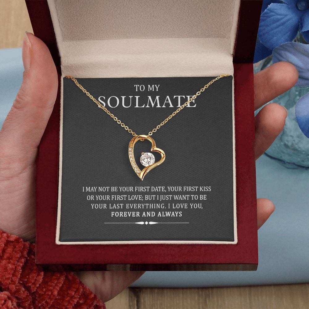 To My Soulmate I May Not Be Your First But I Will Be Your Last Forever Necklace