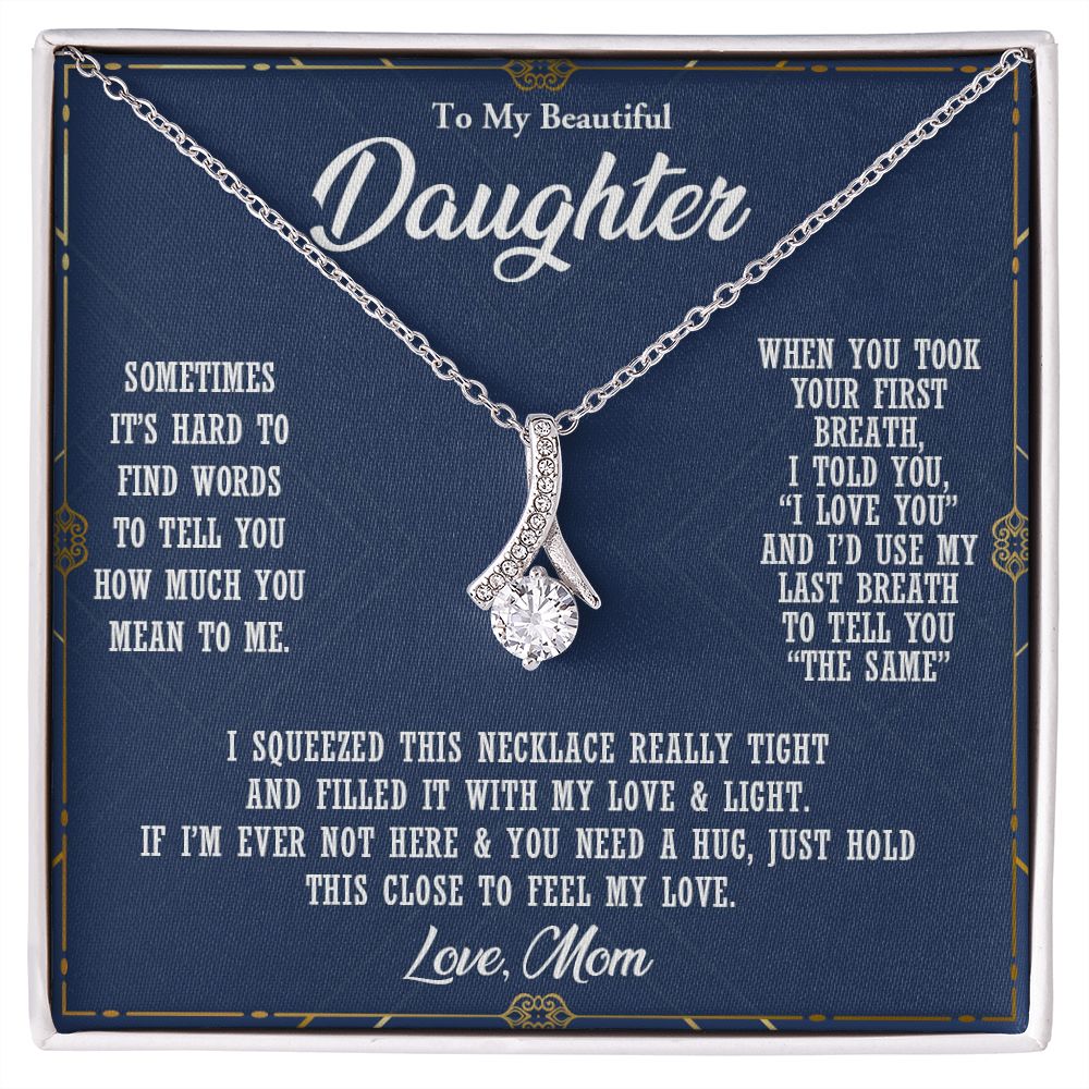 TO MY BEAUTIFUL DAUGHTER, ALLURING BEAUTY NECKLACE WITH MESSAGE CARD, BIRTHDAY AND DAUGHTERS DAY GIFT FOR HER