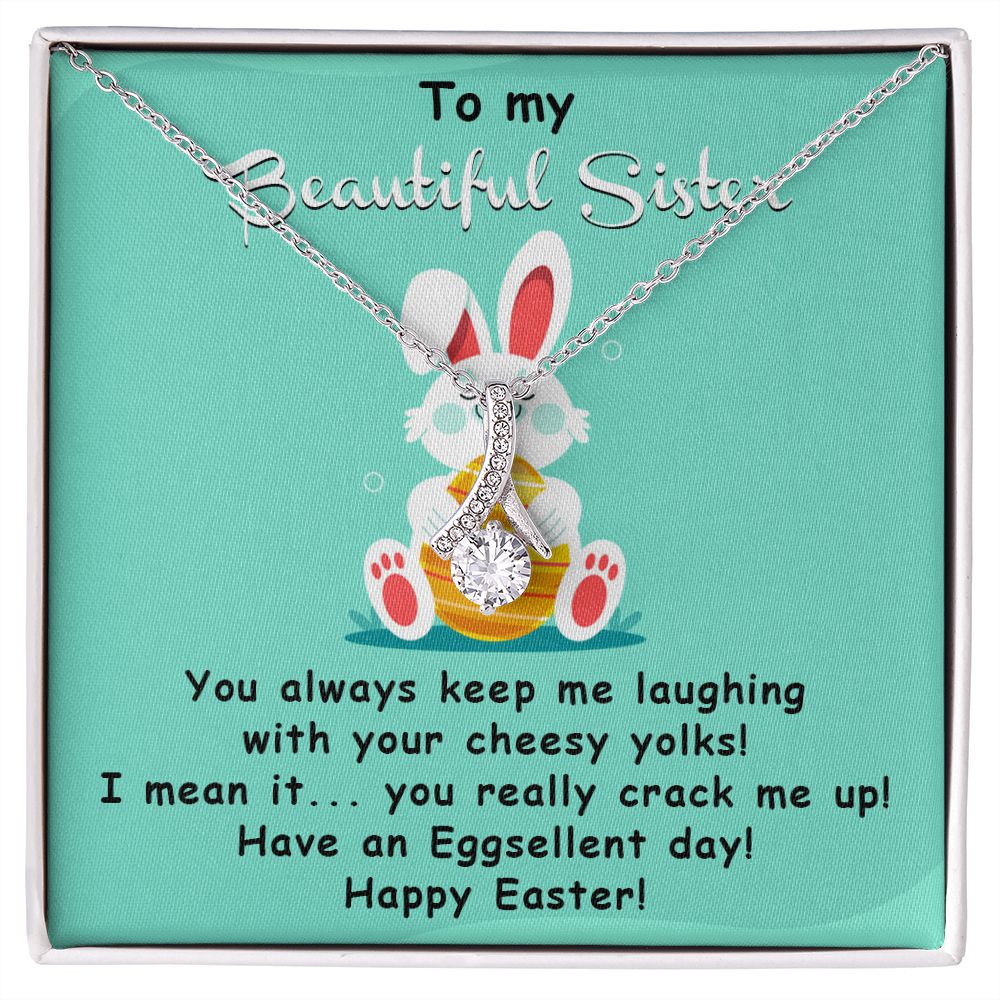 TO MY BEAUTIFUL SISTER, HAPPY EASTER, ALLURING BEAUTY NECKLACE WITH MESSAGE CARD, EASTER GIFT FOR SISTER