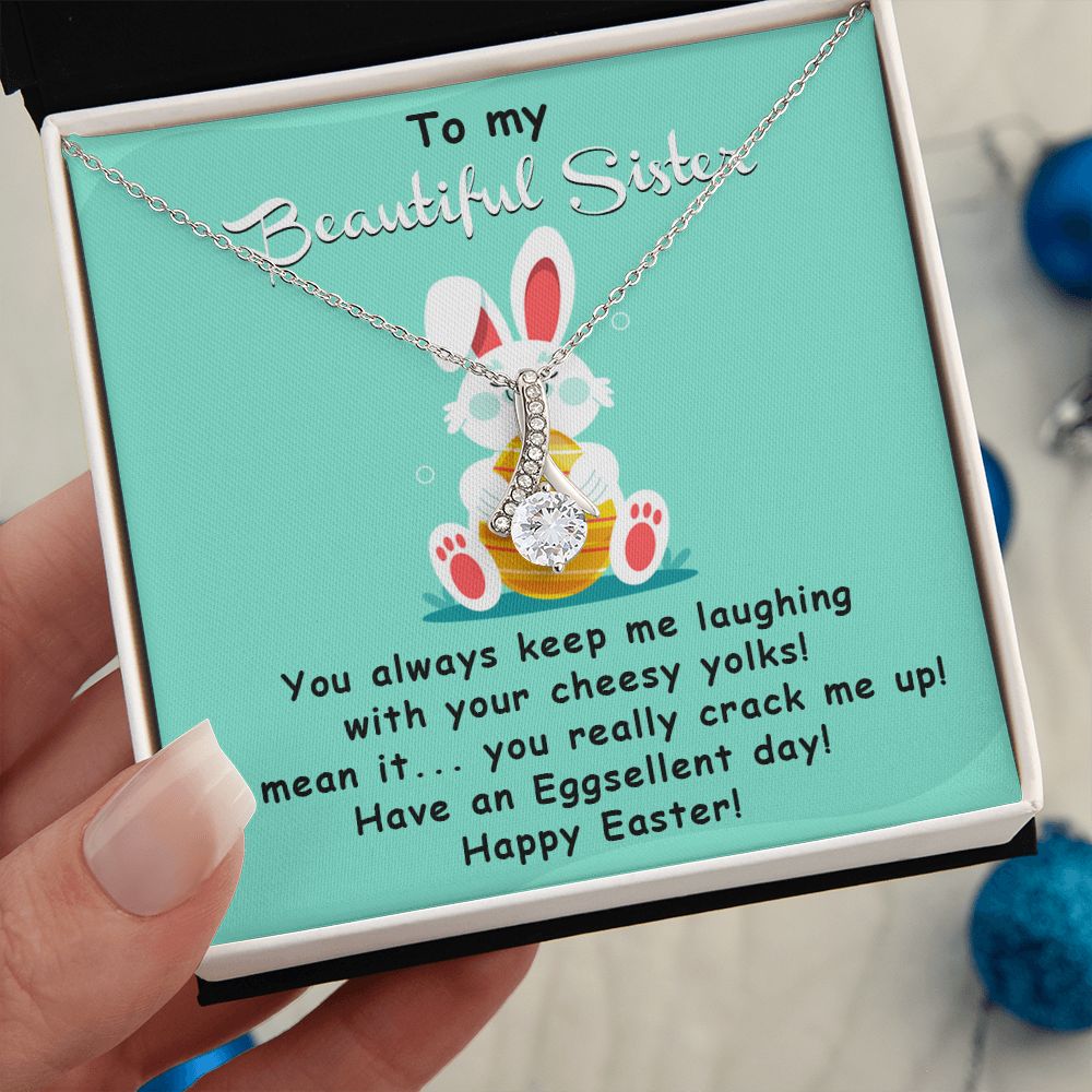 TO MY BEAUTIFUL SISTER, HAPPY EASTER, ALLURING BEAUTY NECKLACE WITH MESSAGE CARD, EASTER GIFT FOR SISTER