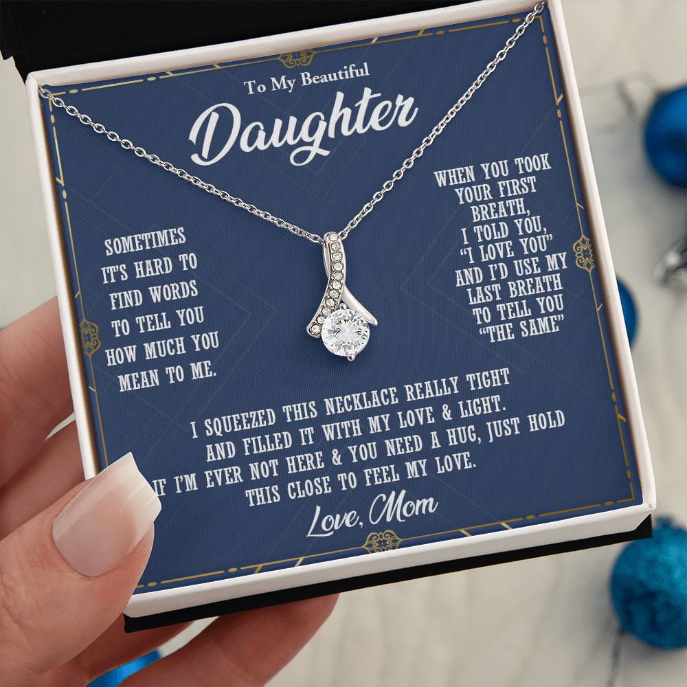 TO MY BEAUTIFUL DAUGHTER, ALLURING BEAUTY NECKLACE WITH MESSAGE CARD, BIRTHDAY AND DAUGHTERS DAY GIFT FOR HER