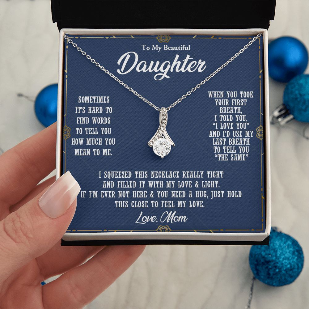 TO MY BEAUTIFUL DAUGHTER, ALLURING BEAUTY NECKLACE WITH MESSAGE CARD, BIRTHDAY AND DAUGHTERS DAY GIFT FOR HER