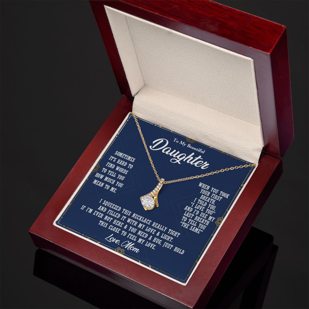 TO MY BEAUTIFUL DAUGHTER, ALLURING BEAUTY NECKLACE WITH MESSAGE CARD, BIRTHDAY AND DAUGHTERS DAY GIFT FOR HER