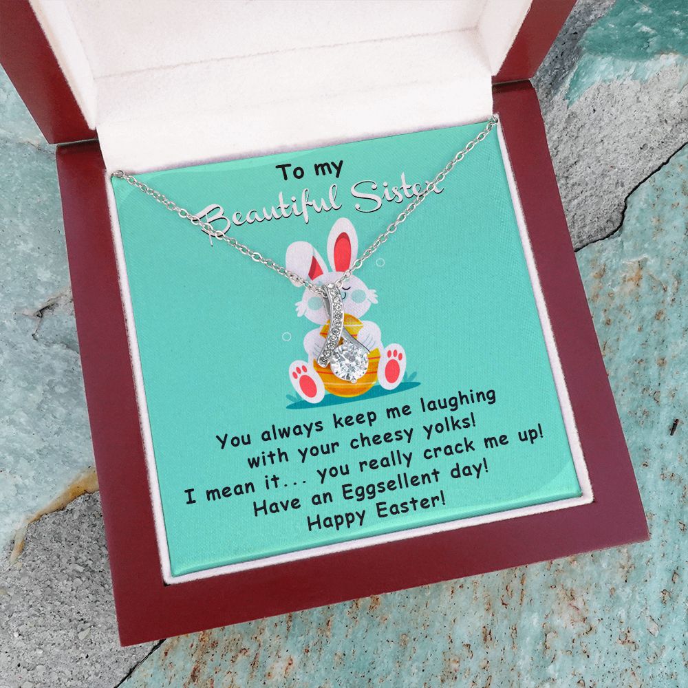 TO MY BEAUTIFUL SISTER, HAPPY EASTER, ALLURING BEAUTY NECKLACE WITH MESSAGE CARD, EASTER GIFT FOR SISTER