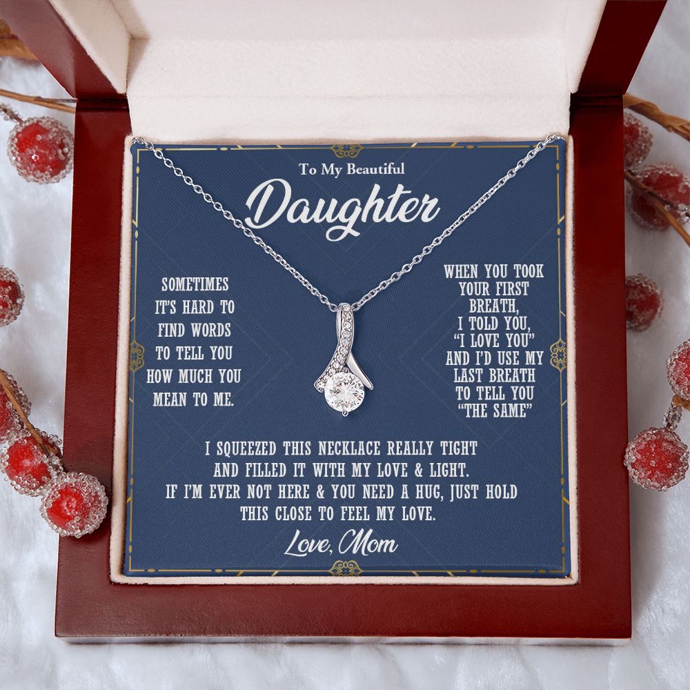 TO MY BEAUTIFUL DAUGHTER, ALLURING BEAUTY NECKLACE WITH MESSAGE CARD, BIRTHDAY AND DAUGHTERS DAY GIFT FOR HER