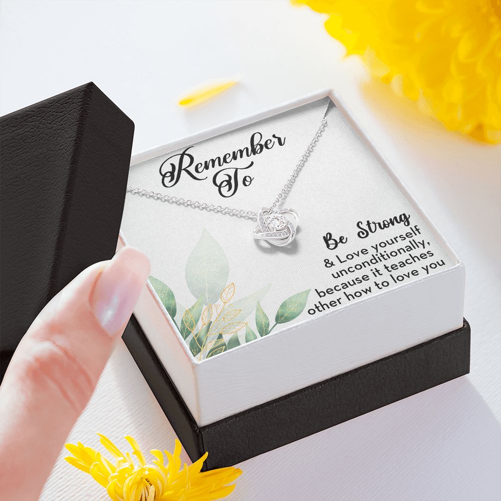 BE STRONG AND LOVE YOURSELF, LOVE KNOT NECKLACE WITH SELF LOVE MESSAGE CARD FOR HER, BIRTHDAY GIFT FOR FAMILY AND FRIENDS, GIFT FOR ALL OCCASION