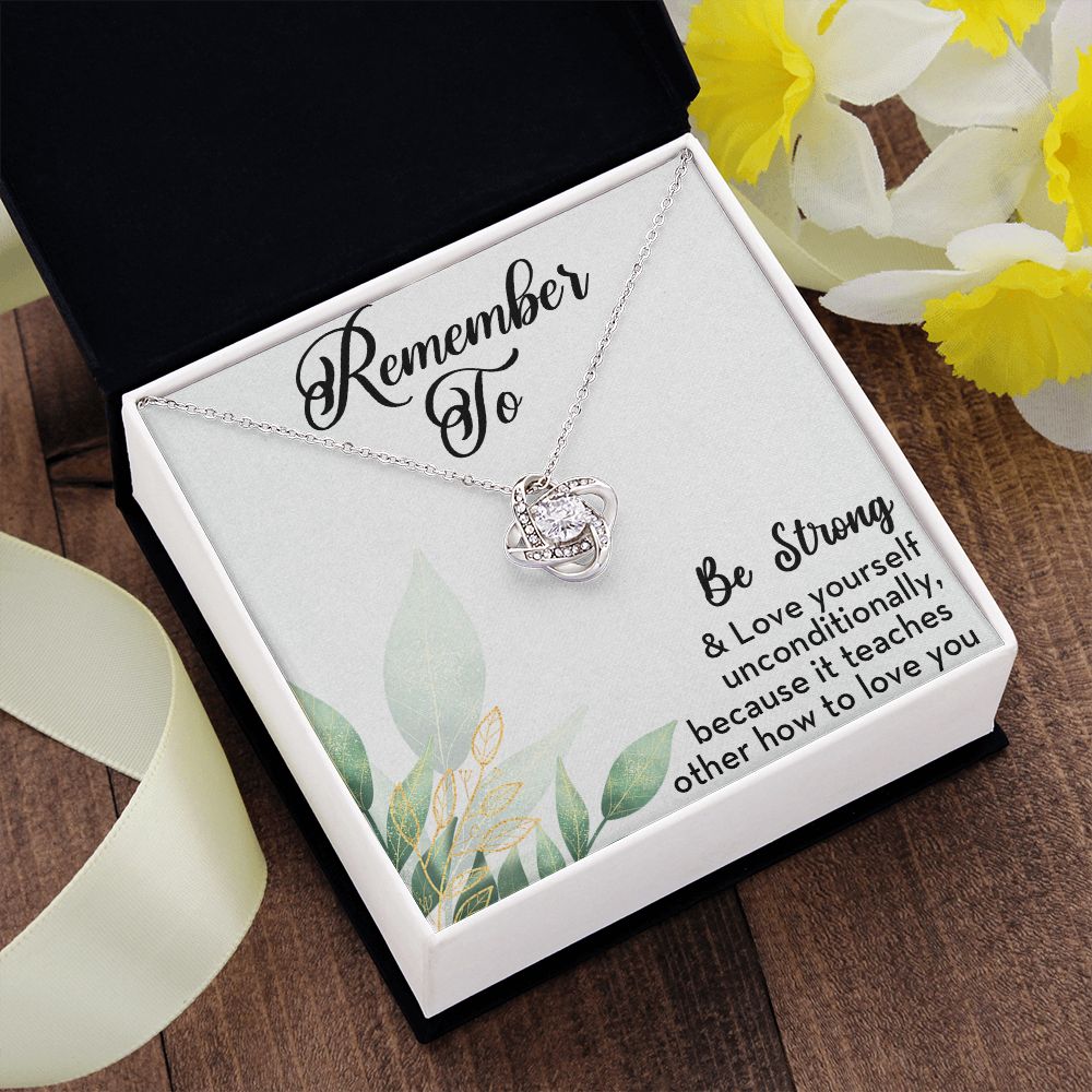 BE STRONG AND LOVE YOURSELF, LOVE KNOT NECKLACE WITH SELF LOVE MESSAGE CARD FOR HER, BIRTHDAY GIFT FOR FAMILY AND FRIENDS, GIFT FOR ALL OCCASION