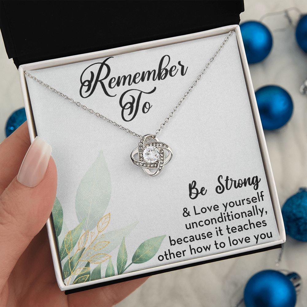 BE STRONG AND LOVE YOURSELF, LOVE KNOT NECKLACE WITH SELF LOVE MESSAGE CARD FOR HER, BIRTHDAY GIFT FOR FAMILY AND FRIENDS, GIFT FOR ALL OCCASION