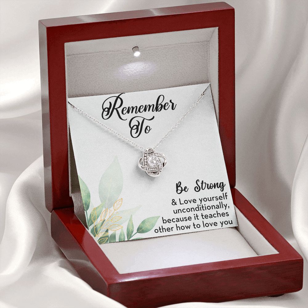 BE STRONG AND LOVE YOURSELF, LOVE KNOT NECKLACE WITH SELF LOVE MESSAGE CARD FOR HER, BIRTHDAY GIFT FOR FAMILY AND FRIENDS, GIFT FOR ALL OCCASION