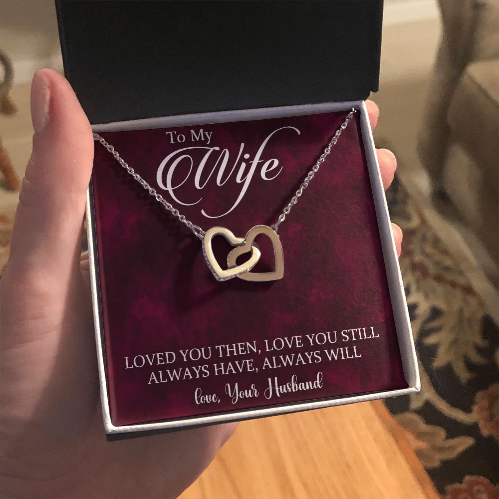 To My Wife Loved You Then Love You Still, Interlocking Hearts Necklace, For Wife With Message Card, Birthday, Valentine's Day Gift For Her