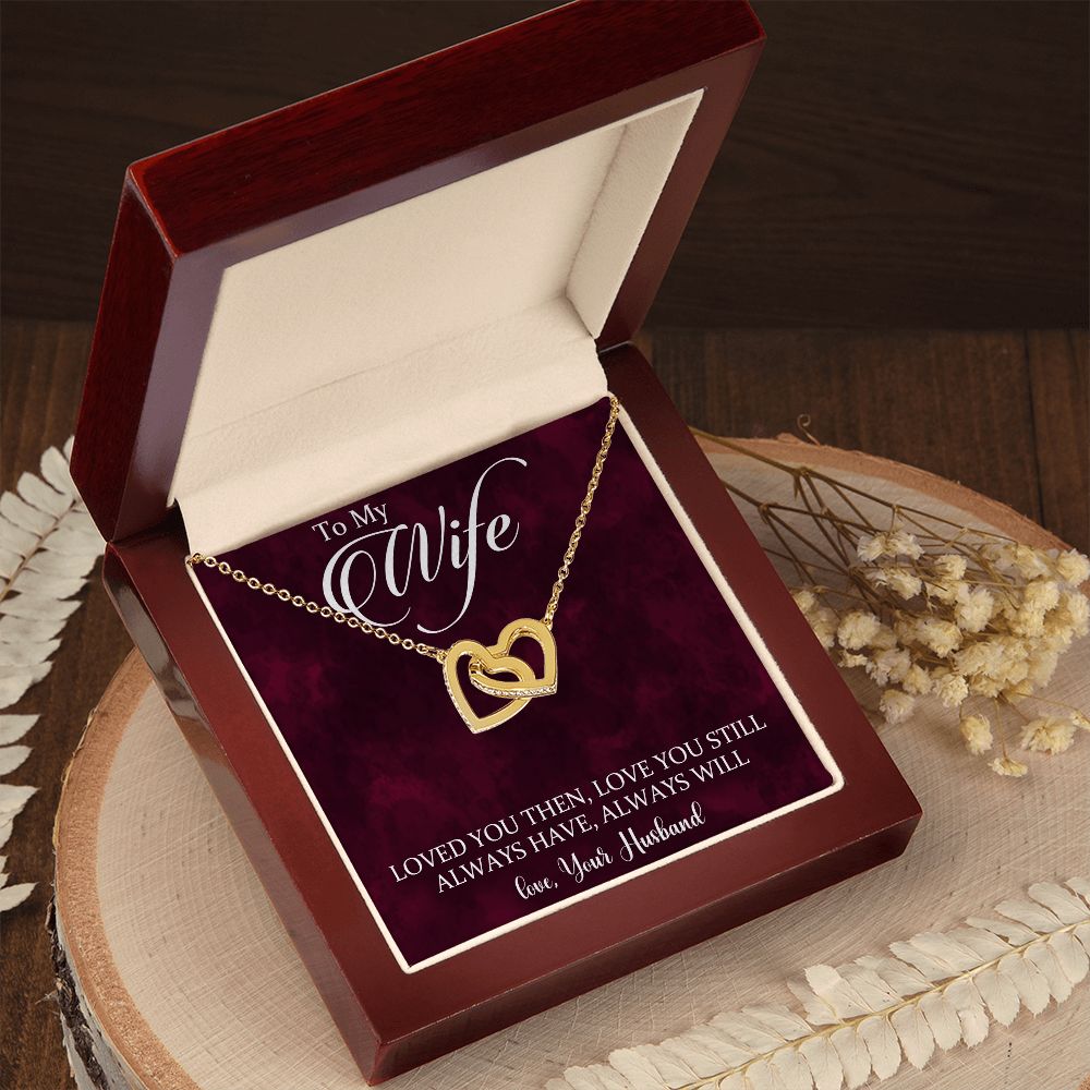 To My Wife Loved You Then Love You Still, Interlocking Hearts Necklace, For Wife With Message Card, Birthday, Valentine's Day Gift For Her