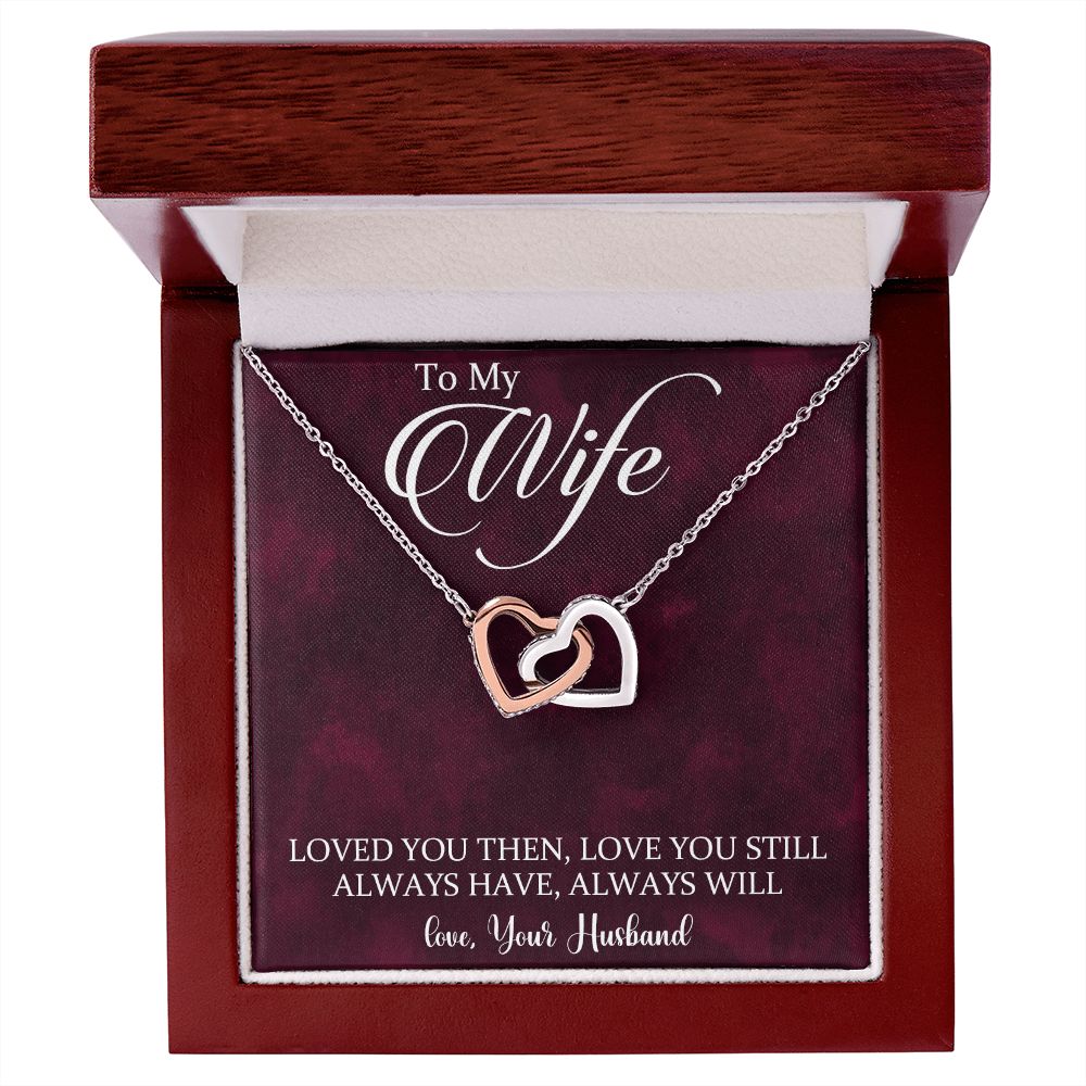 To My Wife Loved You Then Love You Still, Interlocking Hearts Necklace, For Wife With Message Card, Birthday, Valentine's Day Gift For Her