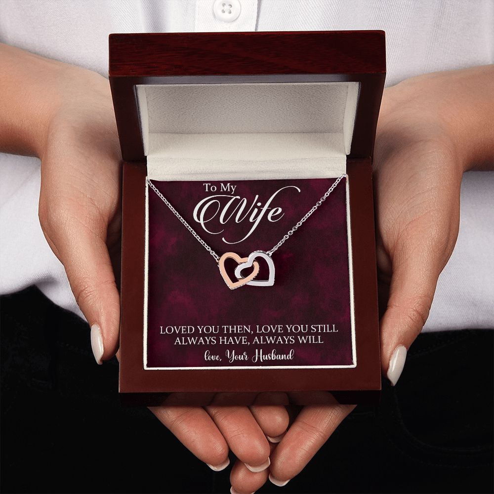 To My Wife Loved You Then Love You Still, Interlocking Hearts Necklace, For Wife With Message Card, Birthday, Valentine's Day Gift For Her
