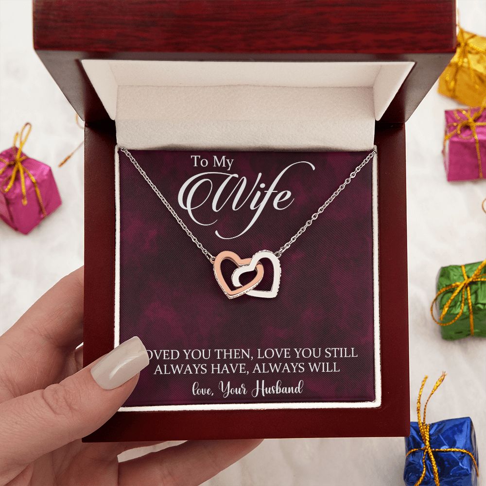To My Wife Loved You Then Love You Still, Interlocking Hearts Necklace, For Wife With Message Card, Birthday, Valentine's Day Gift For Her