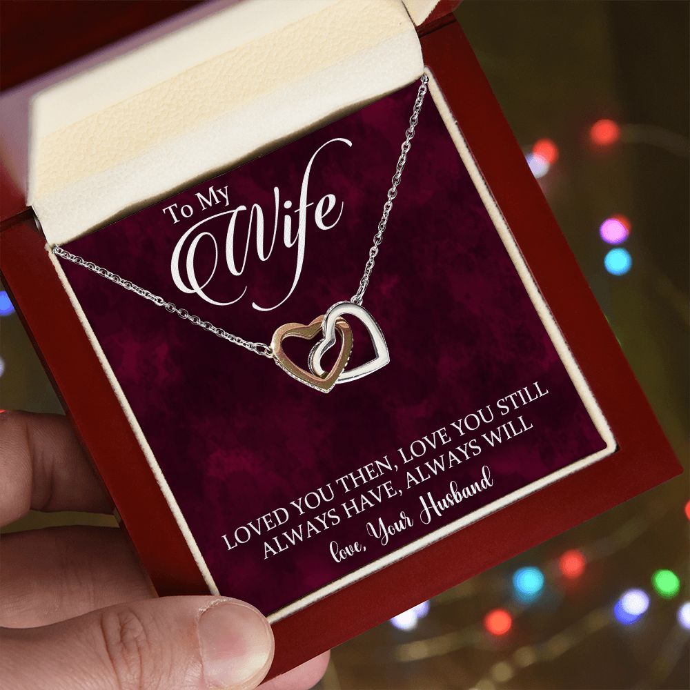 To My Wife Loved You Then Love You Still, Interlocking Hearts Necklace, For Wife With Message Card, Birthday, Valentine's Day Gift For Her