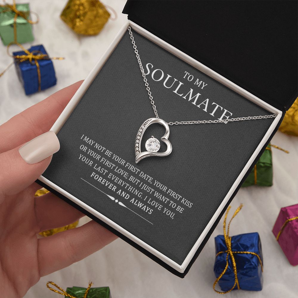 To My Soulmate I May Not Be Your First But I Will Be Your Last Forever Necklace