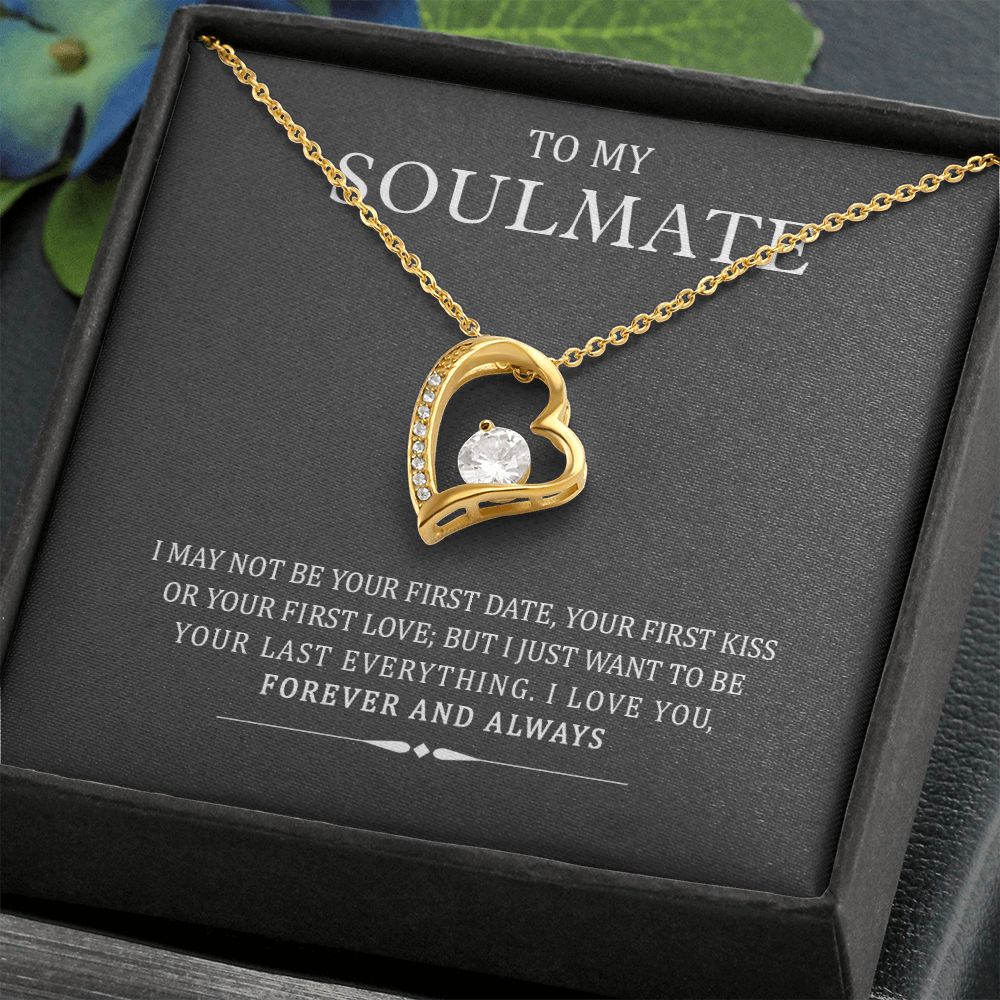To My Soulmate I May Not Be Your First But I Will Be Your Last Forever Necklace