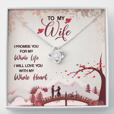 To My Wife I Will Love You With My Whole Heart Knot Silver Pendant, Gift For Anniversary, Valentine's Day, Christmas, Present For Wife With Message Card