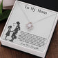 To My Mom, Knot Necklace for Mom From Daughter, Birthday/ Mothers Day Gift For Her, Gift For Single Mom