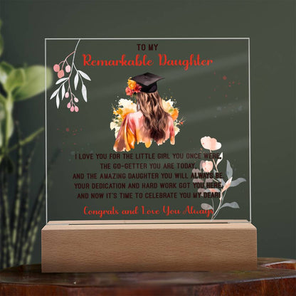 TO MY REMARKABLE DAUGHTER, ACRYLIC SQUARE PLAQUE WITH WOODEN LED BASE, CONGRATULATION ON YOUR GRADUATION, GRADUATION GIFT FOR HER