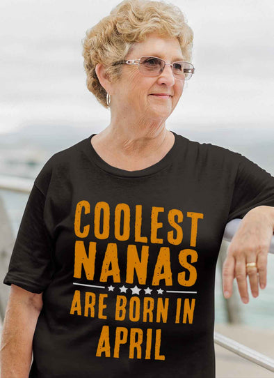 Limited Edition **Coolest Nana Born In April** Shirts & Hoodie