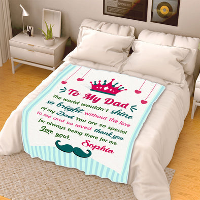 "The World Wouldn't Shine So Bright Without The Love Of My Dad"- Personalized Blanket