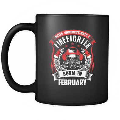 Never Underestimate February Born Firefighter mug