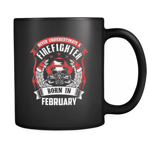 Never Underestimate February Born Firefighter mug