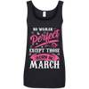 Limited Edition **March Born Are Perfect** Shirts & Hoodies