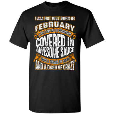 **Wonderful Fabruary Girl Covered In Awesome Sauce** Shirts & Hoodies