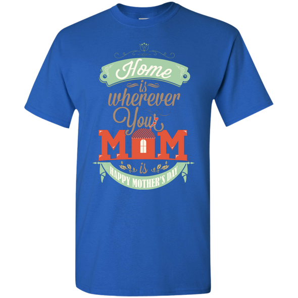 Mother's Day Special **Home Is Where Mom Is** Shirts & Hoodies