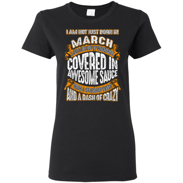 **Wonderful March Girl Covered In Awesome Sauce** Shirts & Hoodies