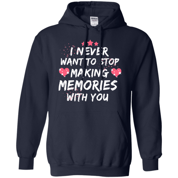 Never want to stop making Memories Shirts and Hoodies