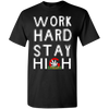 Limited Edition Stay Green **Work Hard Stay High** Shirts & Hoodies