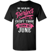 Limited Edition **June Born Are Perfect** Shirts & Hoodies