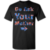 Mother's Day Special **Ask Your Mother** Shirts & Hoodie