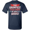 Limited Edition August Grumpiest Old Man Shirts & Hoodies