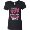 Limited Edition **June Born Are Perfect** Shirts & Hoodies