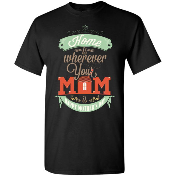 Mother's Day Special **Home Is Where Mom Is** Shirts & Hoodies