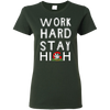 Limited Edition Stay Green **Work Hard Stay High** Shirts & Hoodies