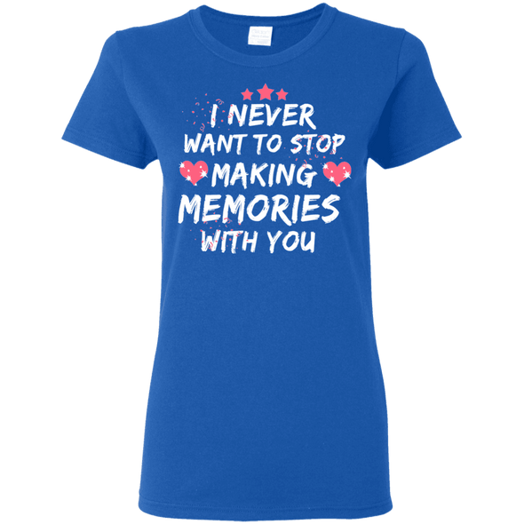 Never want to stop making Memories Shirts and Hoodies