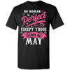Limited Edition **May Born Are Perfect** Shirts & Hoodies