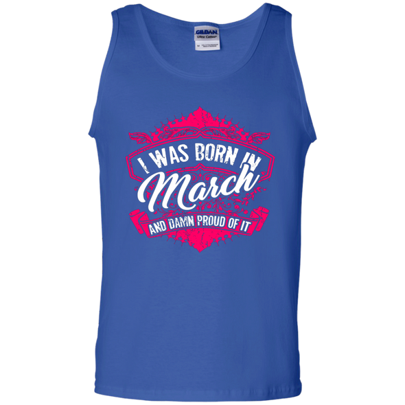 Limited Edition Proud To Be Born In March Shirts G220 Gildan 100% Cotton Tank Top