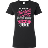 Limited Edition **June Born Are Perfect** Shirts & Hoodies