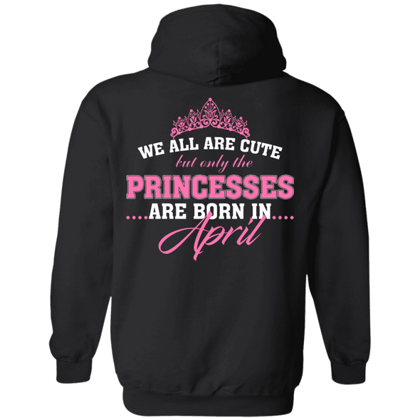 Limited Edition **Princess Born In April** Shirts & Hoodies