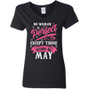 Limited Edition **May Born Are Perfect** Shirts & Hoodies