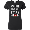 Limited Edition Stay Green **Work Hard Stay High** Shirts & Hoodies